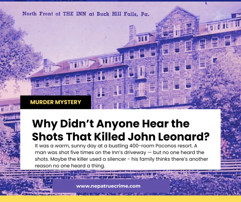 MURDER MYSTERY: Why didn’t anyone hear the shots that killed John Leonard? And why it matters.